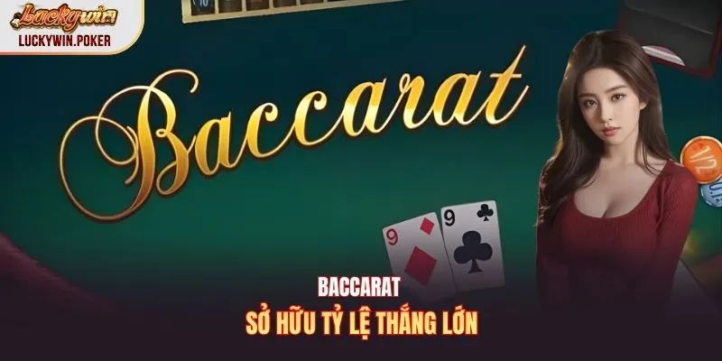 Baccarat sở hữu tỷ lệ thắng lớn