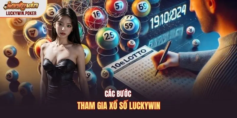 Các bước tham gia xổ số Luckywin