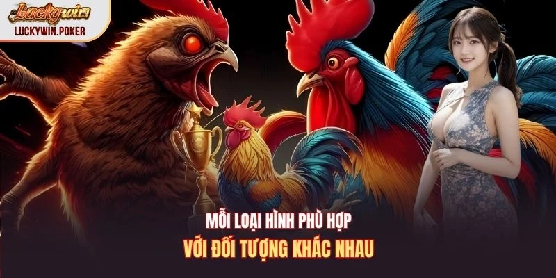 Mỗi loại hình phù hợp với đối tượng khác nhau