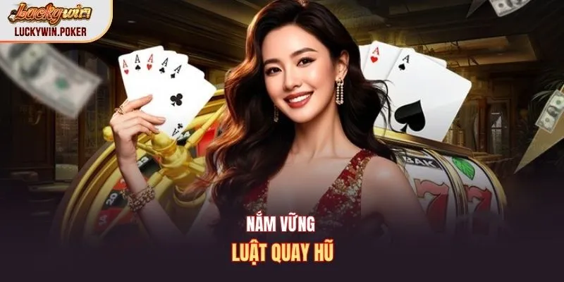 Nắm vững luật quay hũ