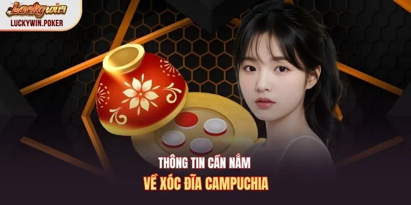 Thông tin cần nắm về xóc đĩa Campuchia