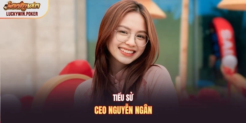 Tiểu sử CEO Nguyễn Ngân